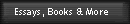 Essays, Books & More